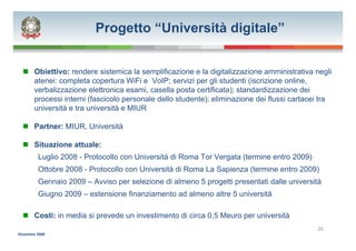 Progetto “Università digitale”


       Obiettivo: rendere sistemica la semplificazione e la digitalizzazione amministrati...
