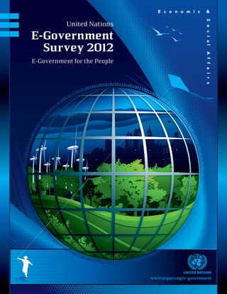 United Nations
E-Government
  Survey 2012
E-Government for the People




                              www.unpan.org/e-government
 