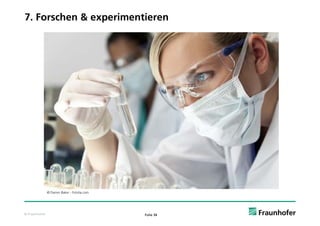 7. Forschen & experimentieren




               © Darren Baker - Fotolia.com




© Fraunhofer                                  Folie 34
 
