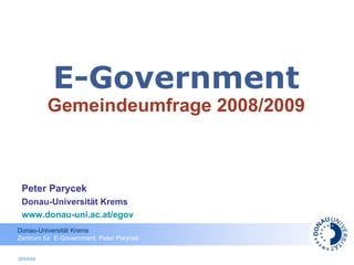 E-Government Gemeindeumfrage 2008/2009 Peter Parycek Donau-Universität Krems www.donau-uni.ac.at/egov   10/06/09 