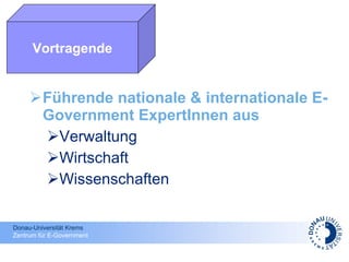 Führende nationale & internationale E-Government ExpertInnen aus Verwaltung Wirtschaft  Wissenschaften Vortragende 