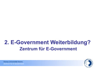 2. E-Government Weiterbildung?   Zentrum für E-Government 