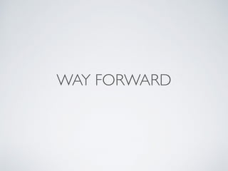 WAY FORWARD
 