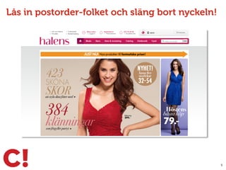 Lås in postorder-folket och släng bort nyckeln!
5
 