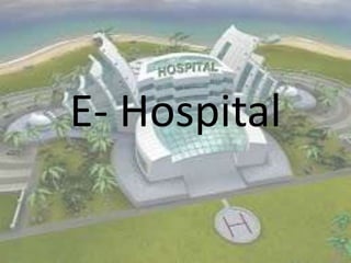 E- Hospital

 