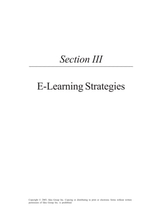 Human Resource Portals and the Protean Career 143
Copyright © 2005, Idea Group Inc. Copying or distributing in print or electronic forms without written
permission of Idea Group Inc. is prohibited.
Section III
E-Learning Strategies
 