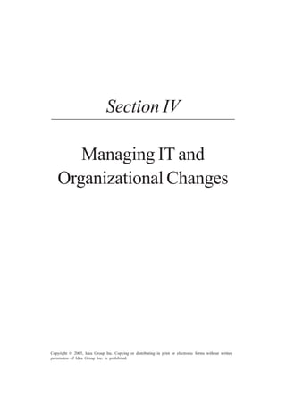 E-Learning Strategies of Italian Companies 205
Copyright © 2005, Idea Group Inc. Copying or distributing in print or electronic forms without written
permission of Idea Group Inc. is prohibited.
Section IV
Managing IT and
Organizational Changes
 