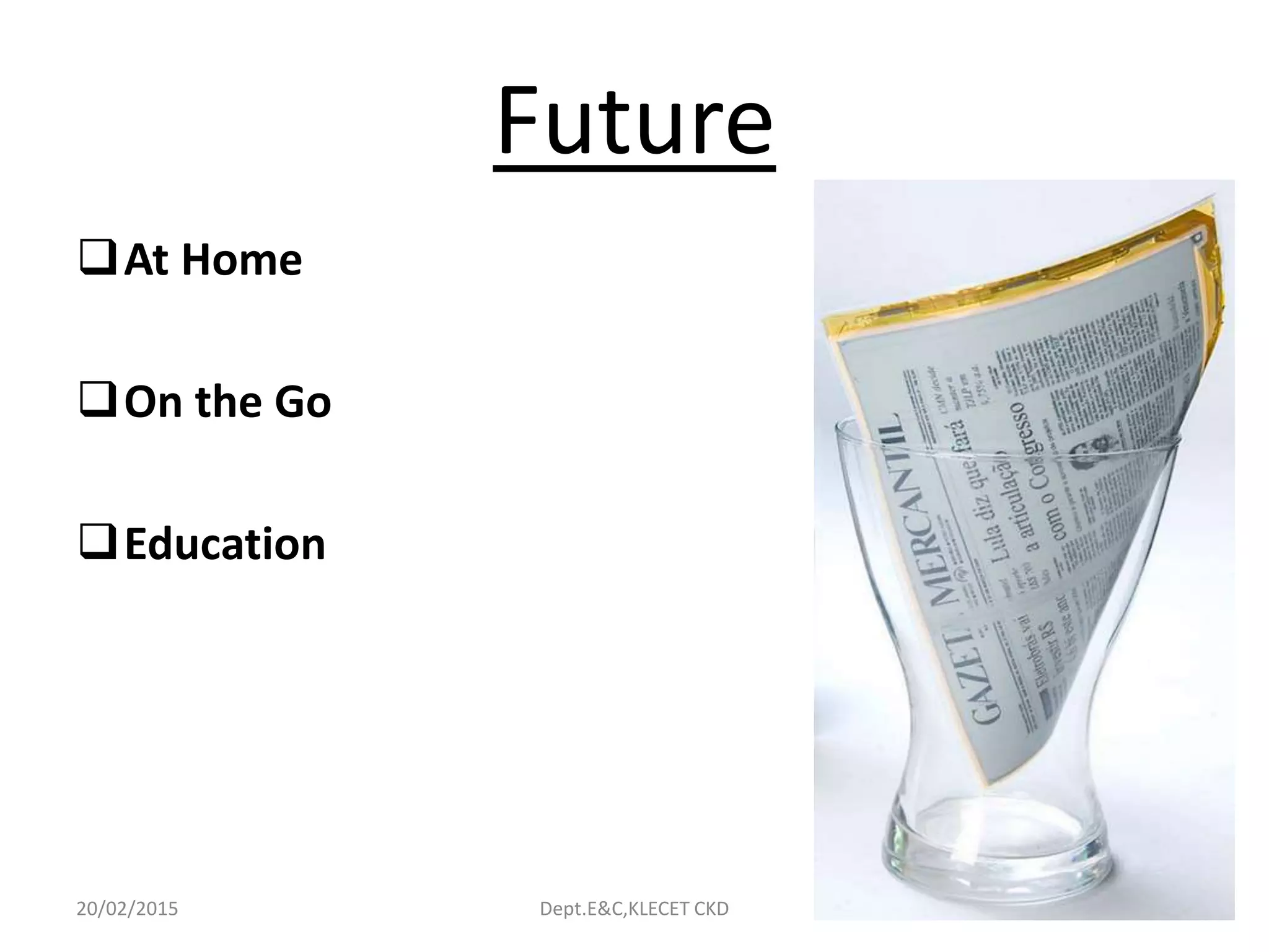 Future
At Home
On the Go
Education
20/02/2015 Dept.E&C,KLECET CKD 22
 