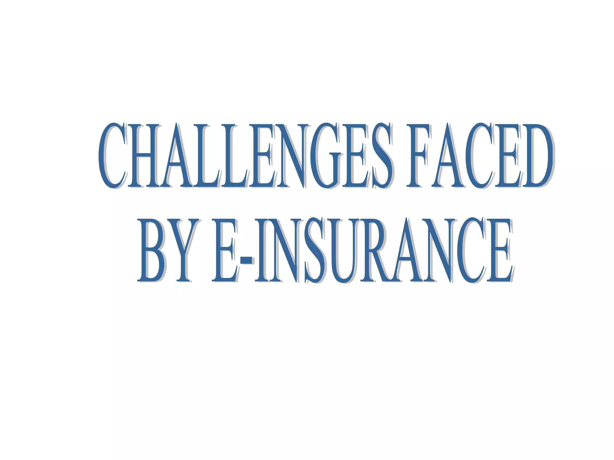 CHALLENGES FACED BY E-INSURANCE 