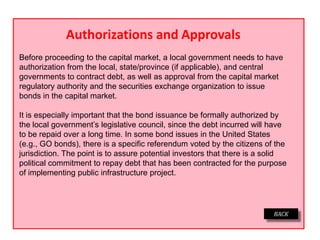 Authorizations and Approvals
Before proceeding to the capital market, a local government needs to have
authorization from ...