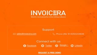sales@invoicera.com
Facebook Twitter LinkedinGoogle +
REQUEST A FREE DEMO
 