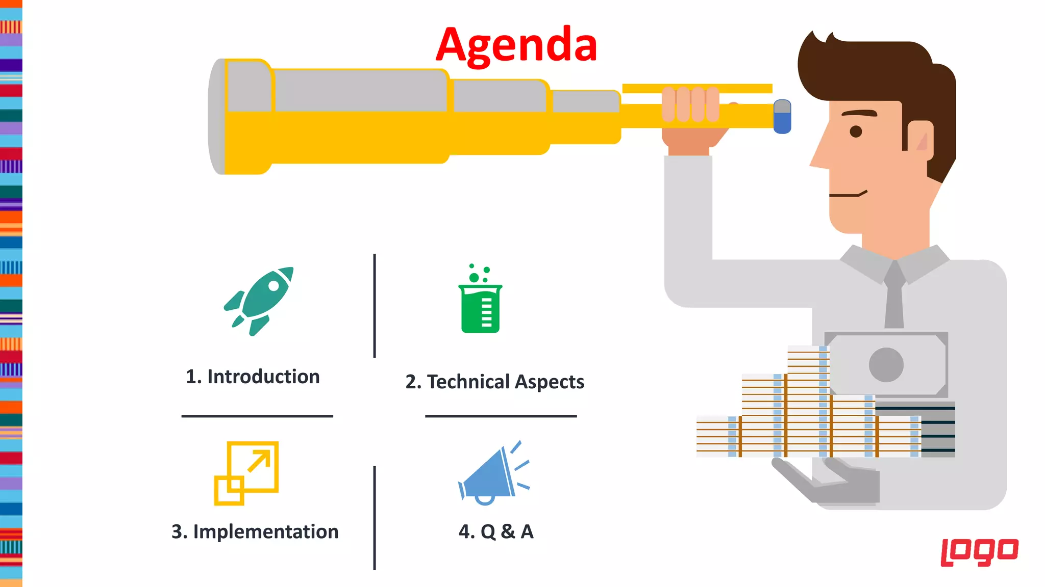 1. Introduction 2. Technical Aspects
3. Implementation 4. Q & A
Agenda
 