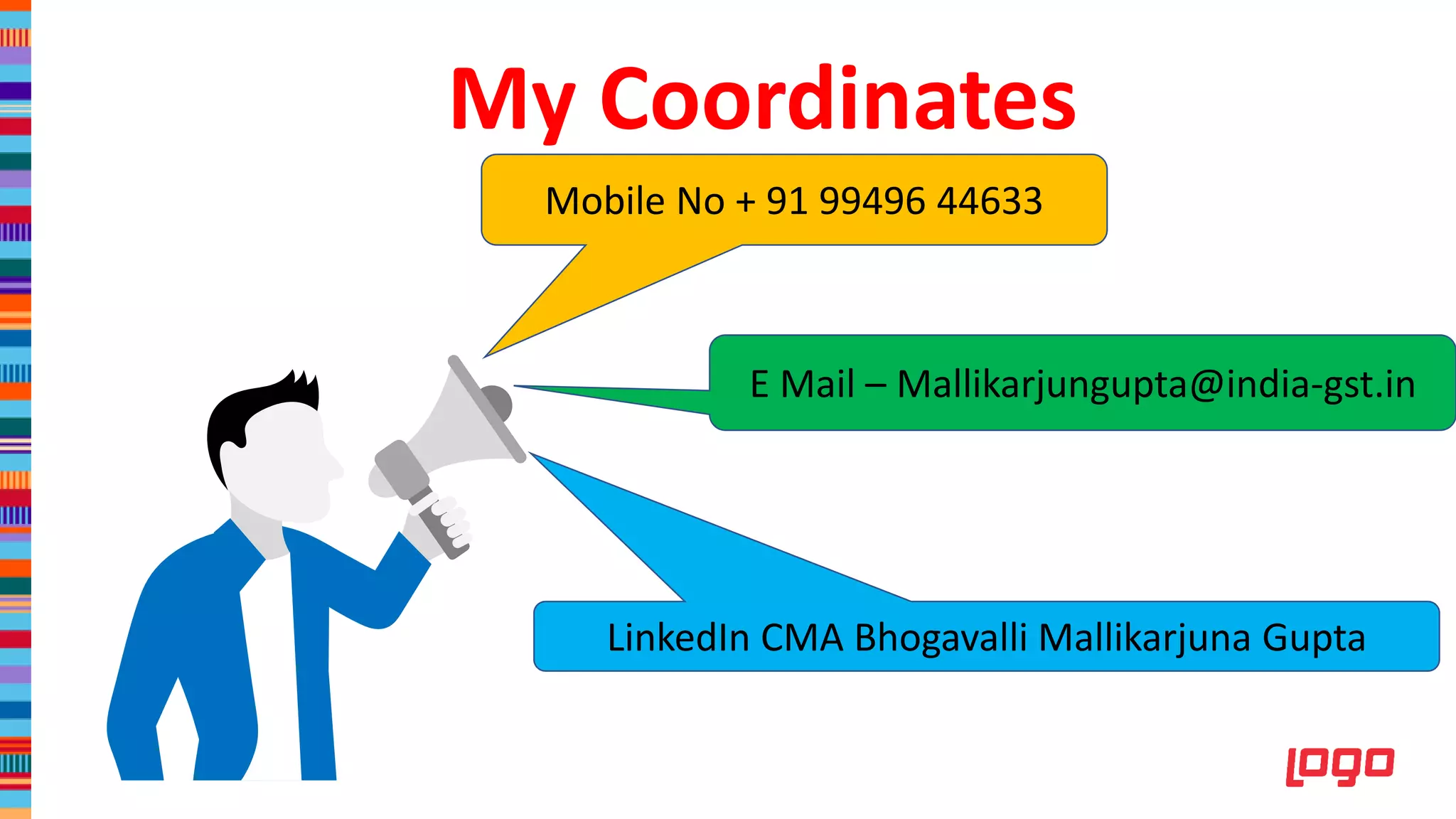 YOUR TITLE
Private equity has
successfully attracted
the best and brightest
in corporate America,.
YOUR TITLE
YOUR TITLE
Private equity has
successfully attracted
the best and brightest
in corporate America,.
My Coordinates
Mobile No + 91 99496 44633
E Mail – Mallikarjungupta@india-gst.in
LinkedIn CMA Bhogavalli Mallikarjuna Gupta
 