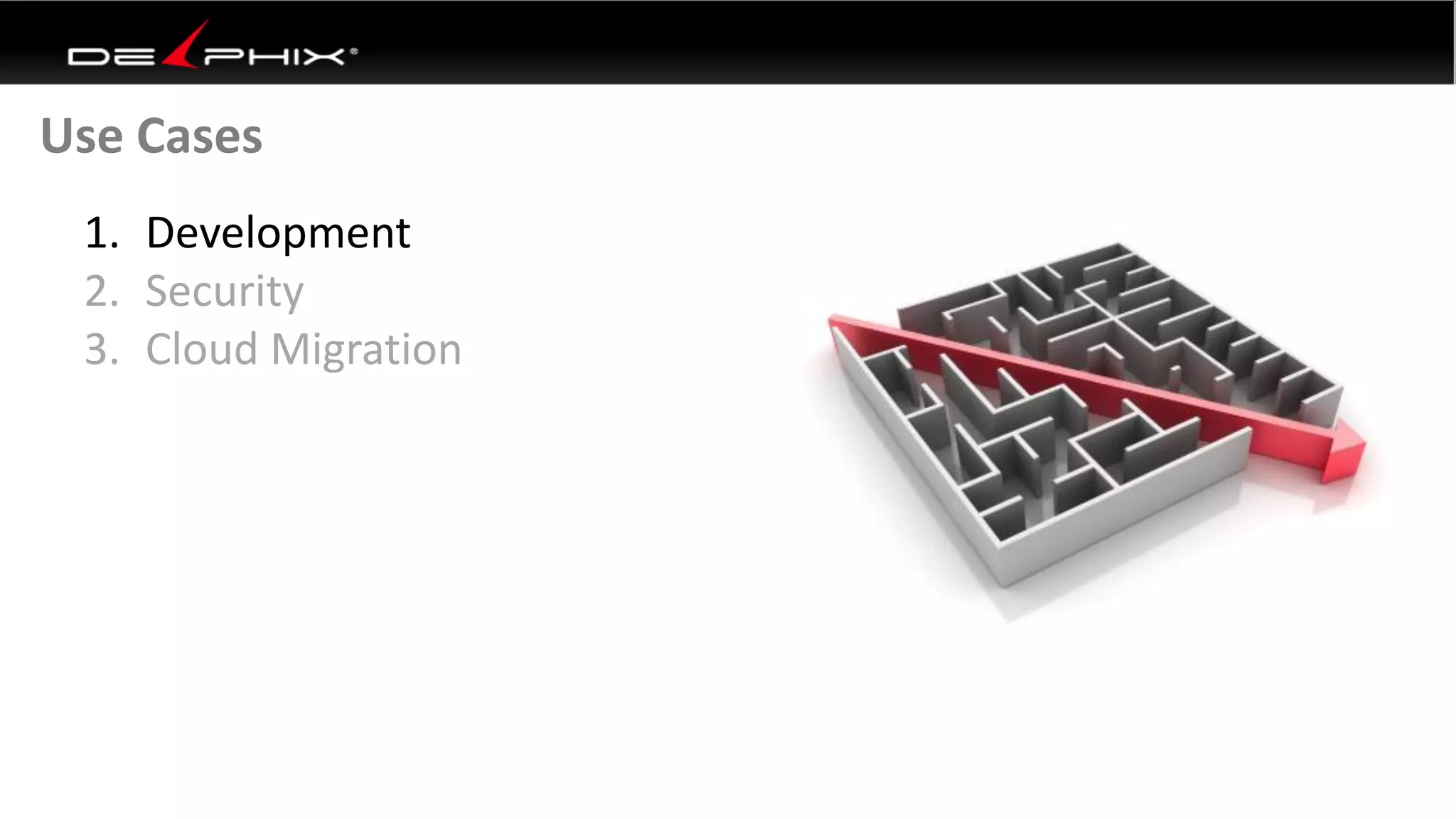 1. Development
2. Security
3. Cloud Migration
Use Cases
 