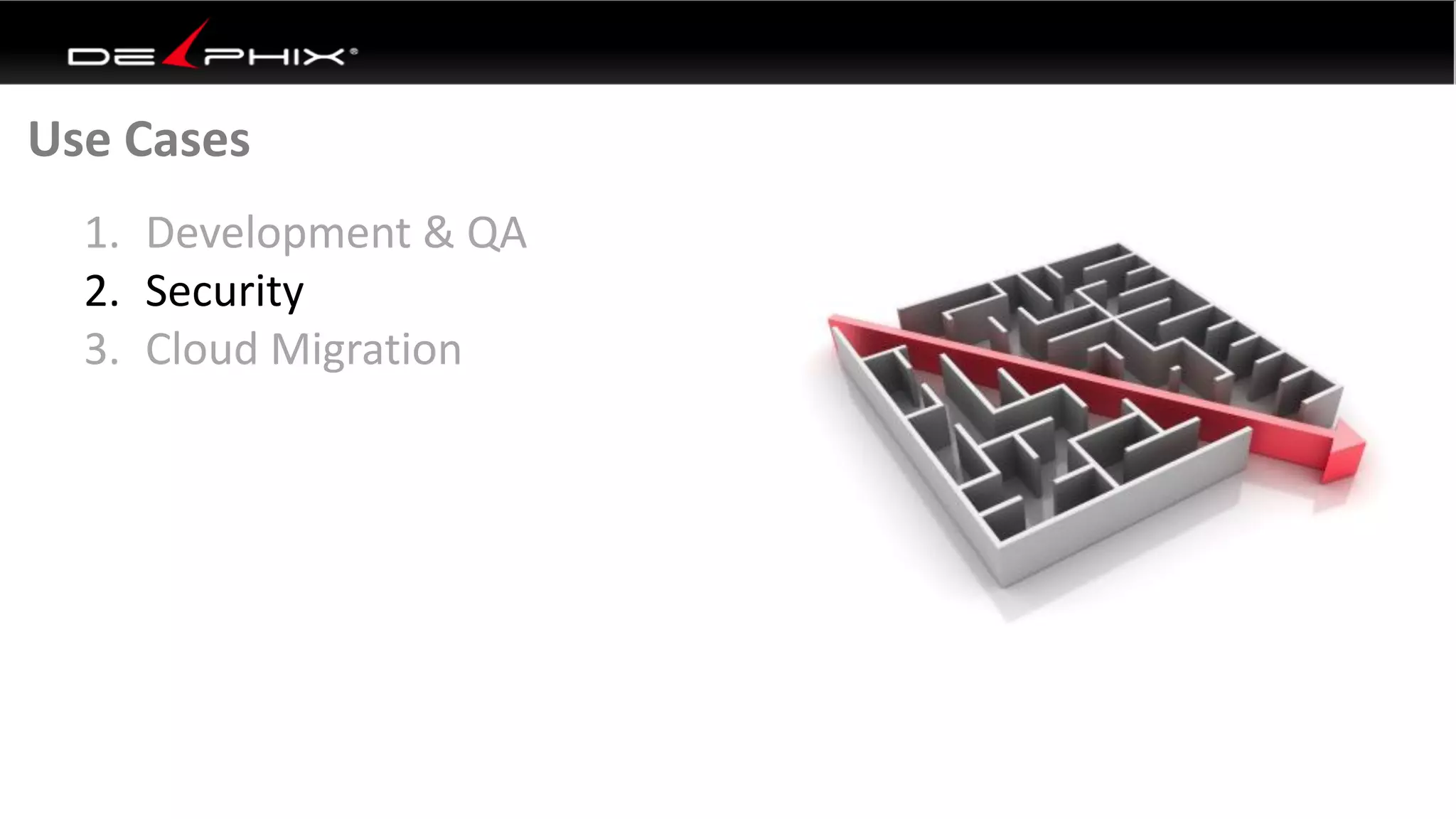 1. Development & QA
2. Security
3. Cloud Migration
Use Cases
 