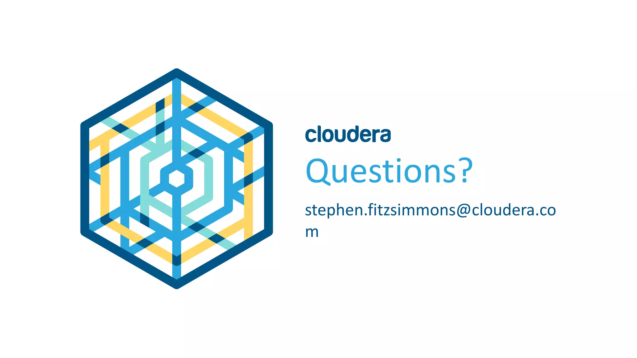 79© Cloudera, Inc. All rights reserved.
Questions?
stephen.fitzsimmons@cloudera.co
m
 