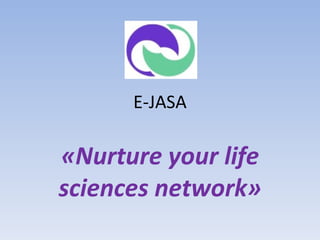 E-JASA «Nurture your life sciences network» 