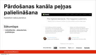Apskatīsim dažus piemērus
Pārdošanas kanāla peļņas
palielināšana
Sākumlapa
• Uzticēšanās - atsauksmes,
publikācijas
www.efumosoftware.lv
Tuesday, May 21, 13
 