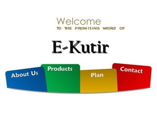 E-Kutir to the promising world of Welcome 