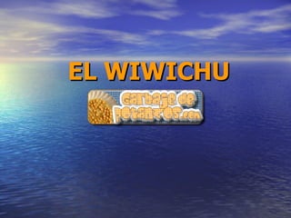 EL WIWICHU 