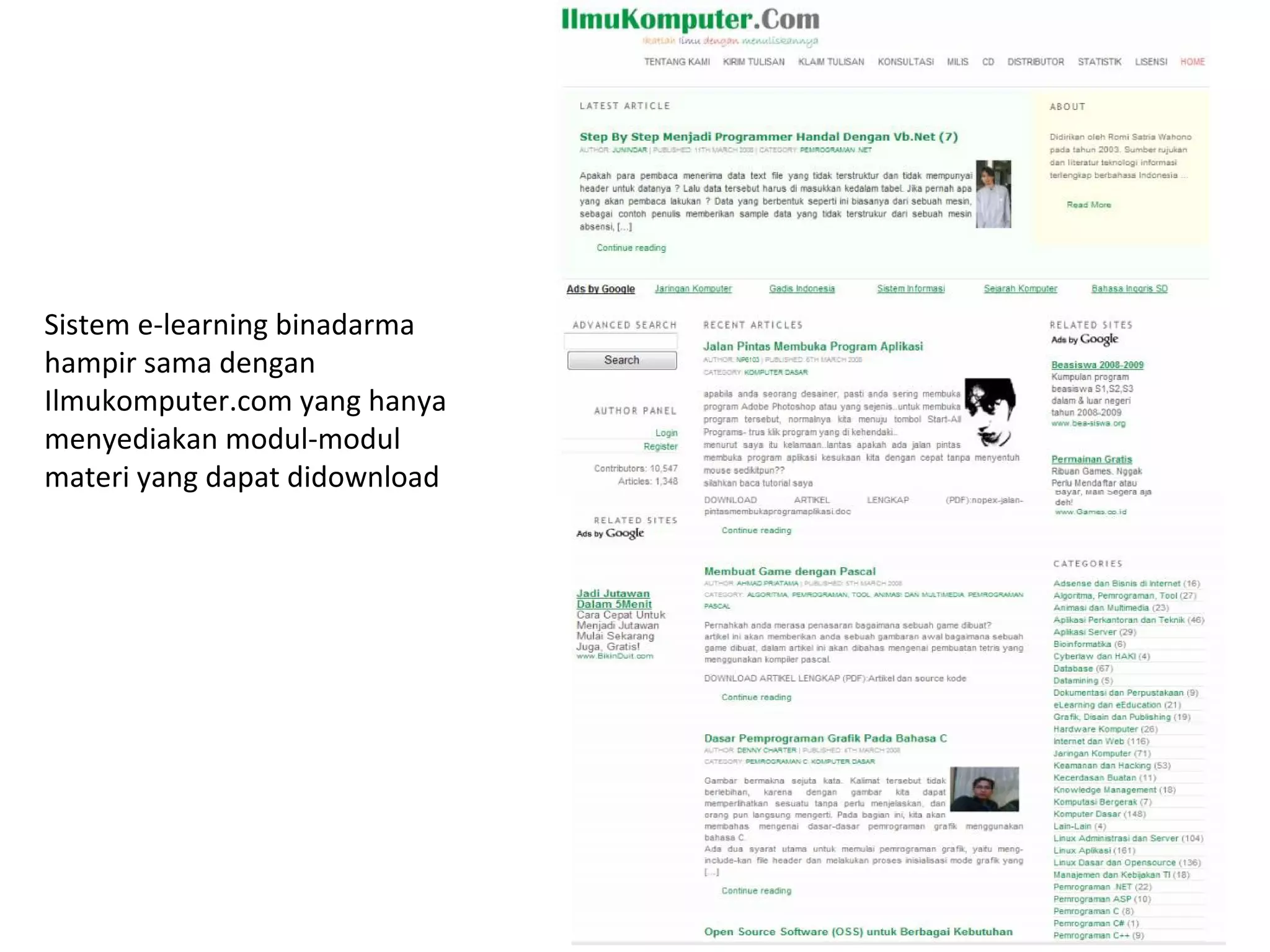 Sistem e-learning binadarma hampir sama dengan Ilmukomputer.com yang hanya menyediakan modul-modul materi yang dapat didownload 