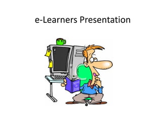 e-Learners Presentation
 