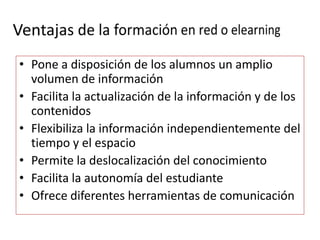 Currículo digital.Formación en redAprendizaje en red, teleformación, e-learning, aprendizaje virtual, teleeducación, aprendizaje flexible o abierto, aprendizaje distribuido etc,DenominacionesUtiliza la tecnología de la información y las telecomunicaciones