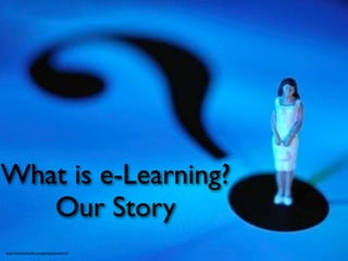 What is e-Learning?
   Our Story
http://info.teamnulife.com/gettingstarted.html
 