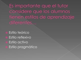  Estilo teórico
 Estilo reflexivo
 Estilo activo
 Estilo pragmático
 