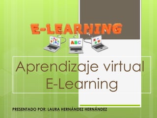 Aprendizaje virtual
E-Learning
 