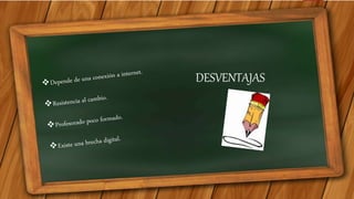 DESVENTAJAS
 