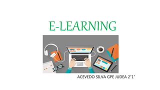 E-LEARNING
ACEVEDO SILVA GPE JUDEA 2”1”
 