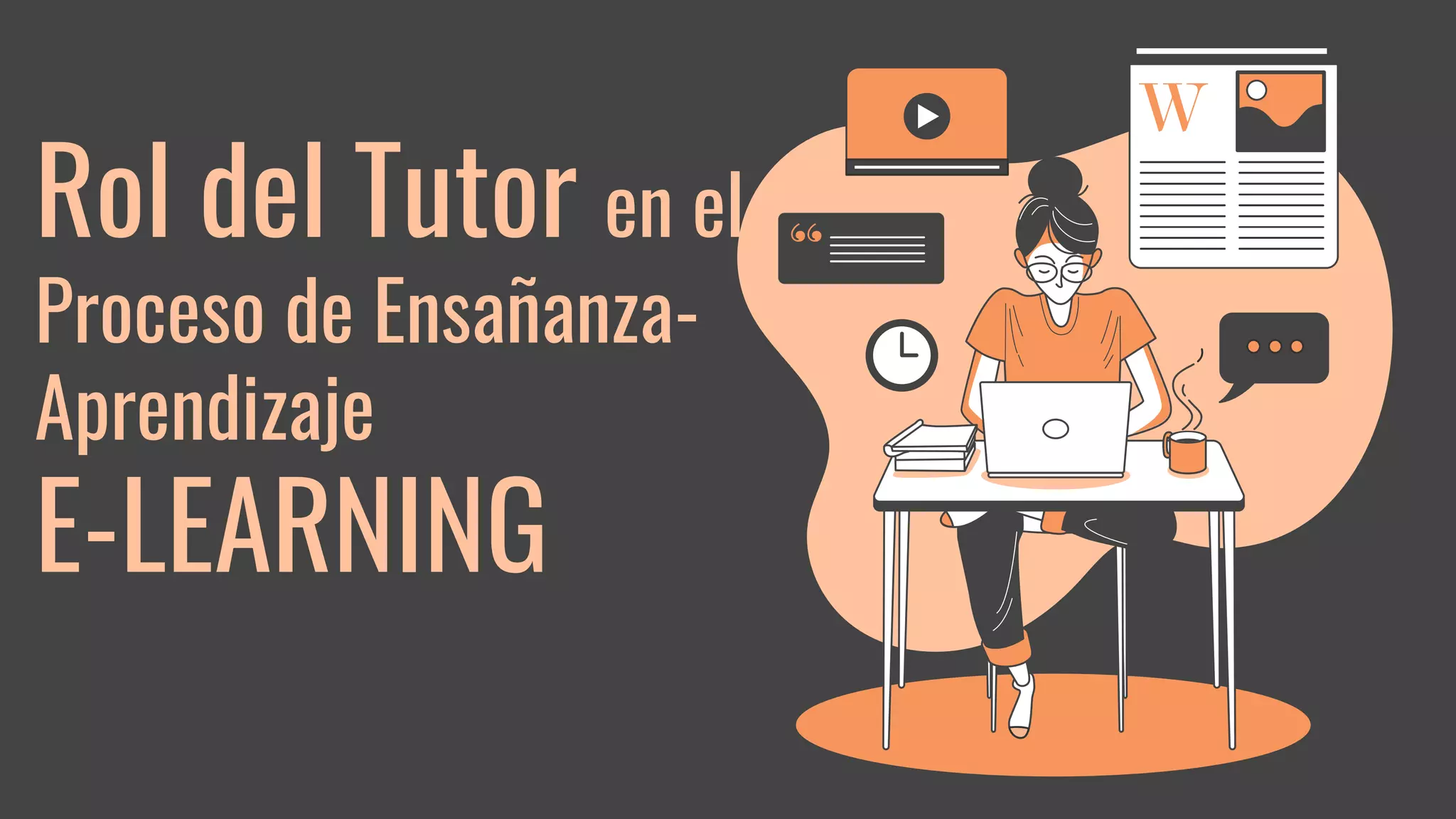 Rol del Tutor en el
Proceso de Ensañanza-
Aprendizaje
E-LEARNING
