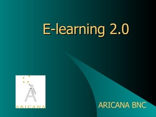 E-learning 2.0 ARICANA BNC 