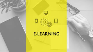 E-LEARNING
 