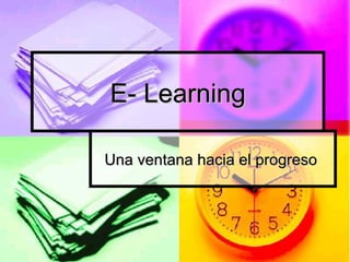 E- Learning Una ventana hacia el progreso  