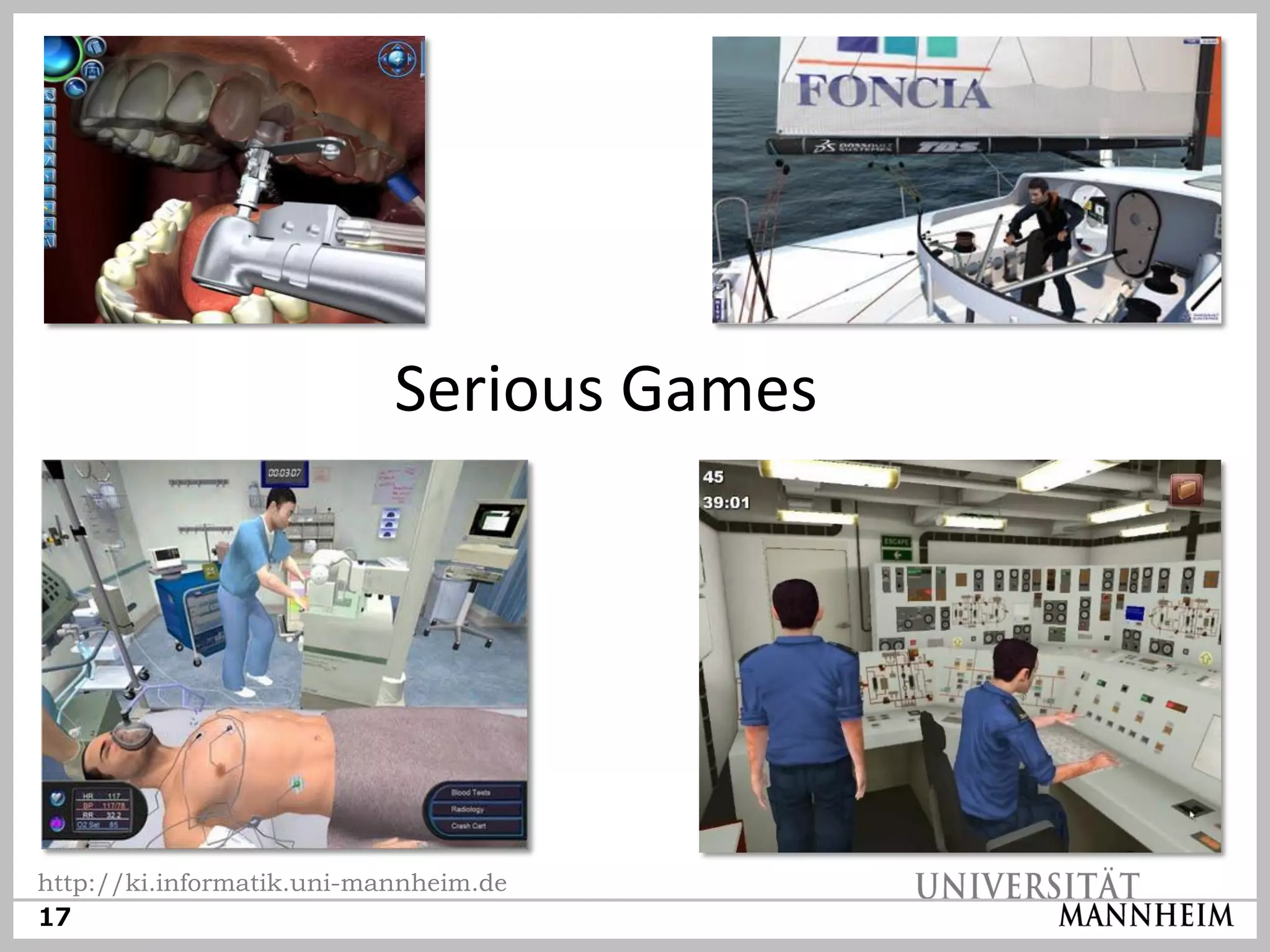 Serious Games




http://ki.informatik.uni-mannheim.de
17
 