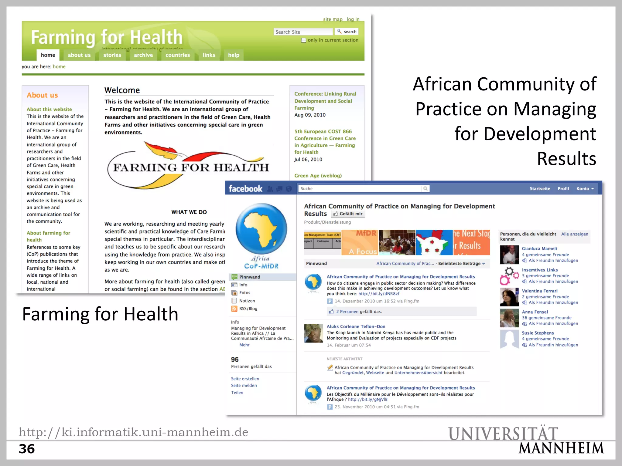 African Community of
                                       Practice on Managing
                                            for Development
                                                      Results




Farming for Health




http://ki.informatik.uni-mannheim.de
36
 