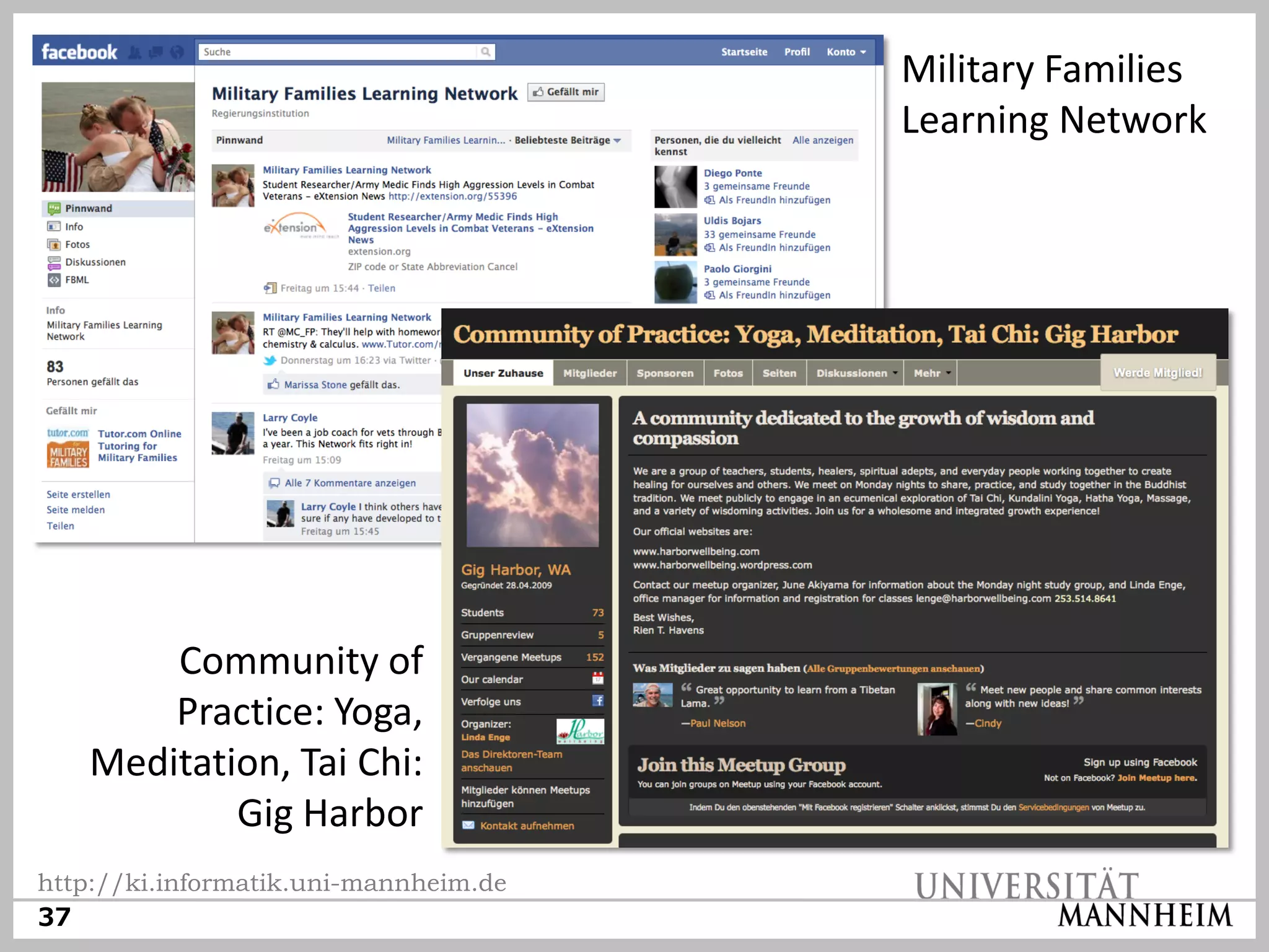 Military Families
                                       Learning Network




       Community of
       Practice: Yoga,
   Meditation, Tai Chi:
           Gig Harbor
http://ki.informatik.uni-mannheim.de
37
 