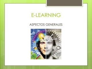 E-LEARNING
ASPECTOS GENERALES