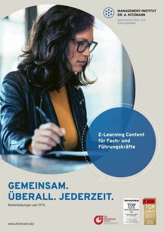 E-Learning Content
für Fach- und
Führungskräfte
www.kitzmann.biz
GEMEINSAM.
ÜBERALL. JEDERZEIT.
Weiterbildungen seit 1975.
 