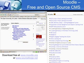 Moodle –
Free and Open Source CMS
Download free at www.moodle.org
or www.sourceforge.net
 
