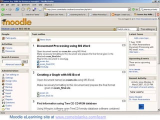 Moodle eLearining site at www.cometolanka.com/learn
 