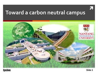 Toward a carbon neutral campus

Epsilon



Slide 1

 