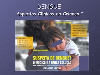DENGUE  Aspectos Clínicos na Criança * 
