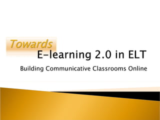 Building Communicative Classrooms Online 