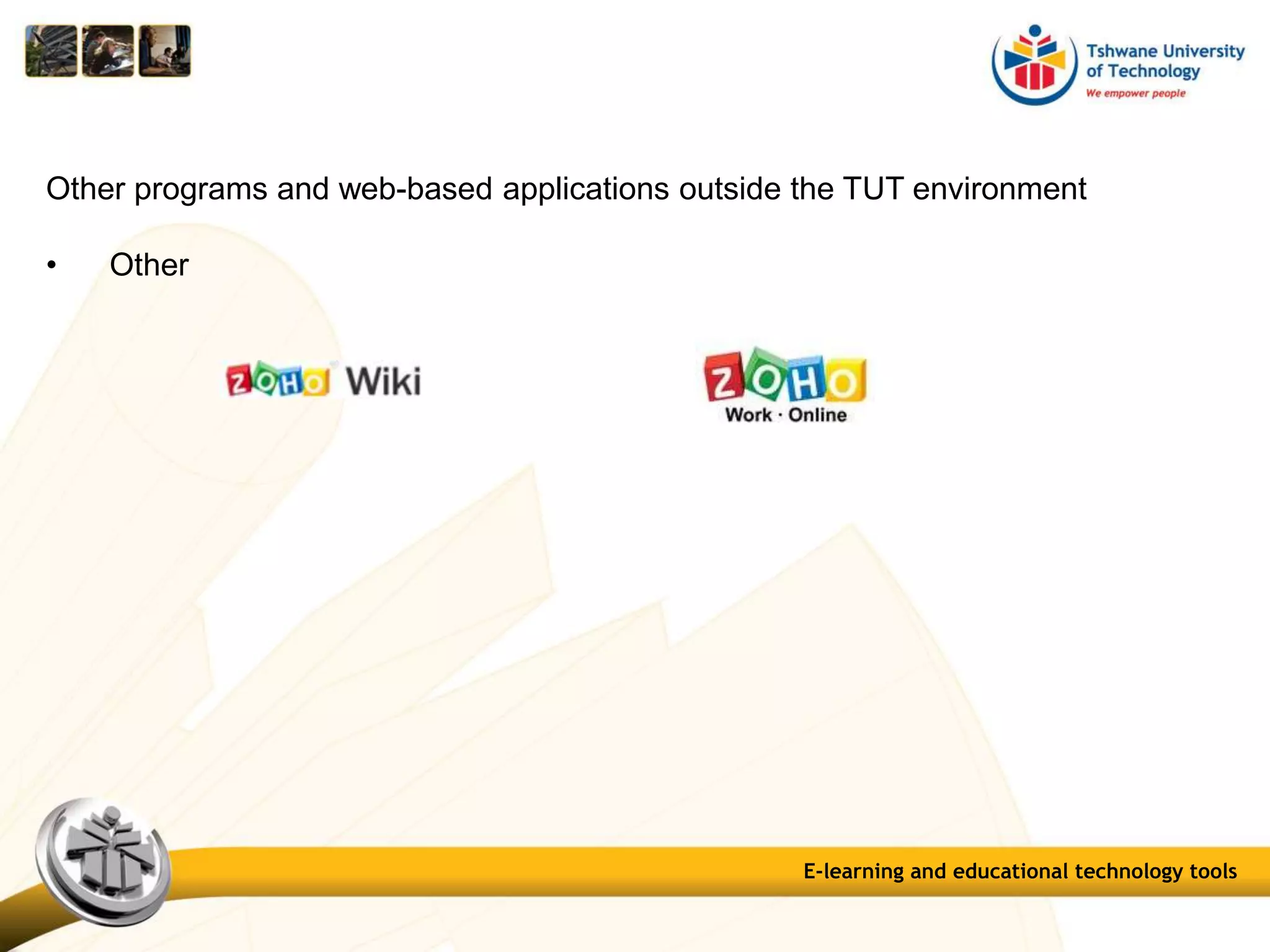 E-learning and educational technology tools
Other programs and web-based applications outside the TUT environment
• Other
 
