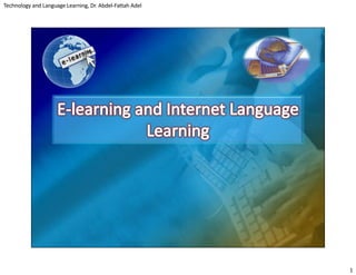 Technology and Language Learning, Dr. Abdel-Fattah Adel
1
 