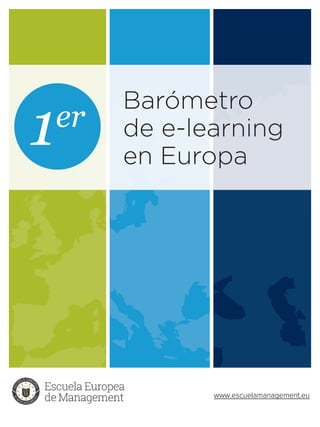 Barómetro
de e-learning
en Europa
1er
www.escuelamanagement.eu
 
