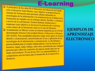 EJEMPLOS DE
APRENDIZAJE
ELECTRÓNICO
 